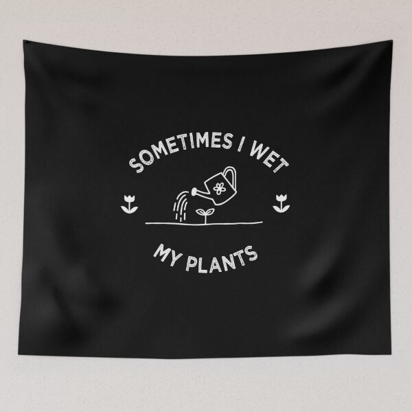 Item preview, Sometimes i wet my plants designed and sold by PRINTED ..