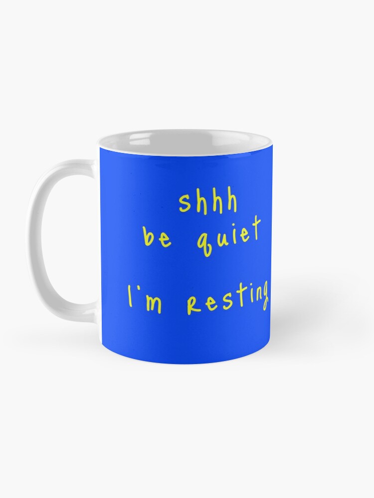 Alternate view of shhh be quiet I'm resting v1 - YELLOW font Coffee Mug