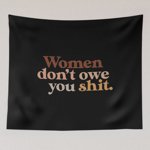 Item preview, Women don't owe you shit -nude neutral browns designed and sold by MNCO.