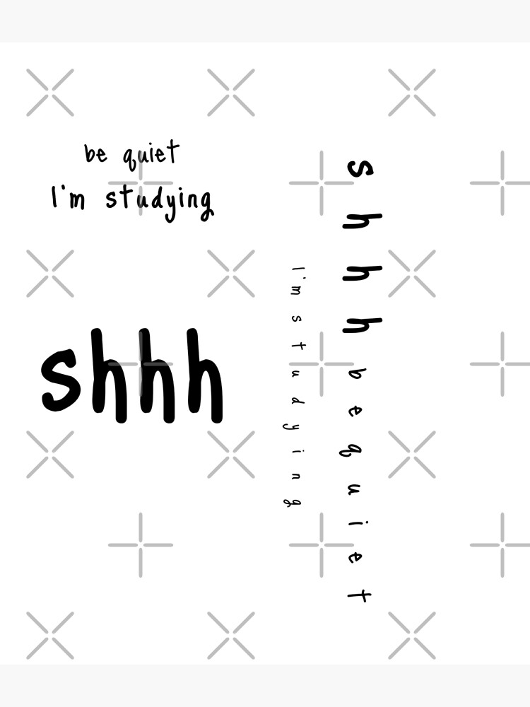 shhh be quiet I'm studying v1 - BLACK font by ahmadwehbeMerch