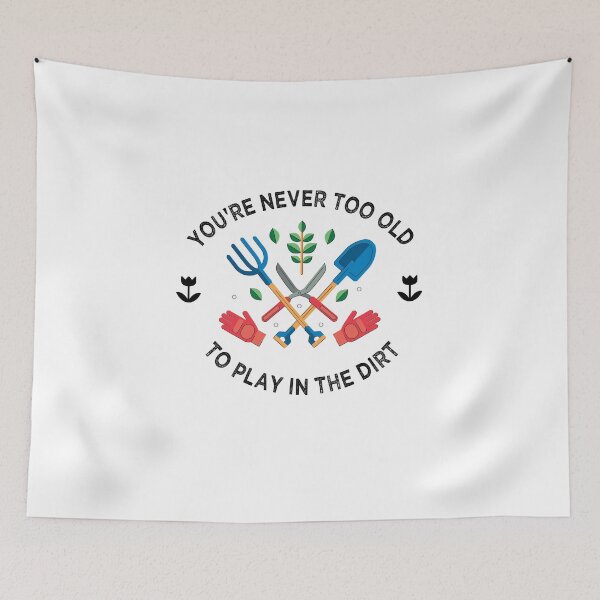 Item preview,  You're never too old to play in the dirt designed and sold by PRINTED ..