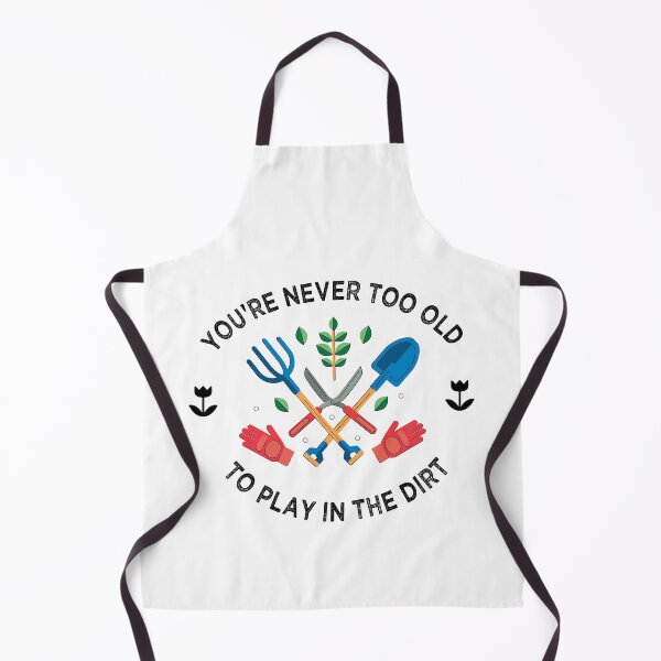 Item preview, You're never too old to play in the dirt designed and sold by PRINTED ..