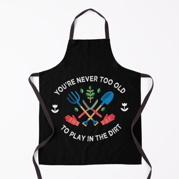 Item preview, You're never too old to play in the dirt designed and sold by PRINTED ..