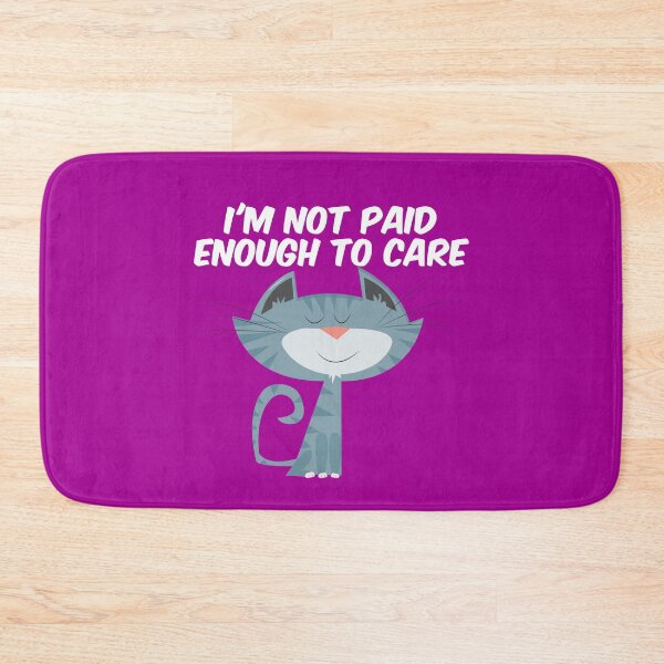 Item preview, I am not paid enough to care designed and sold by bradm50.