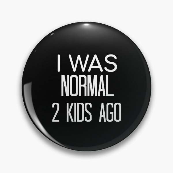 Item preview, i was normal 2 kids ago designed and sold by HarrietShop1.
