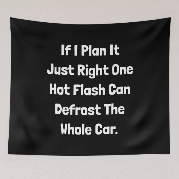Item preview, If I Plan It Just Right One Hot Flash Can Defrost The Whole Car designed and sold by TheButtonCrew.