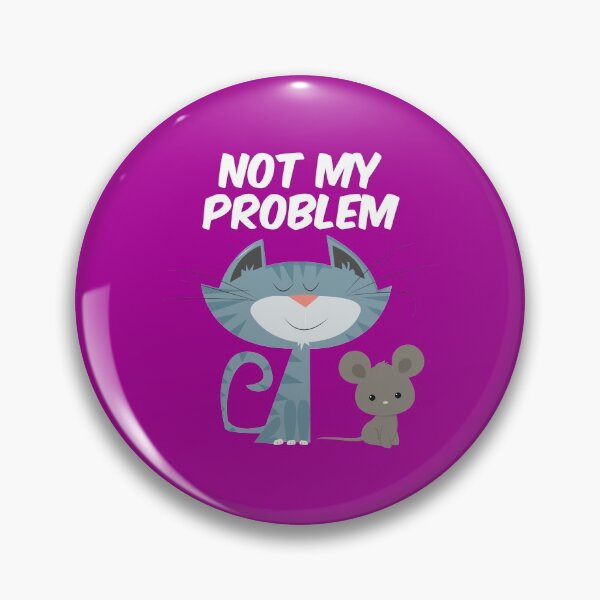 Item preview, Not My Problem Cat designed and sold by bradm50.