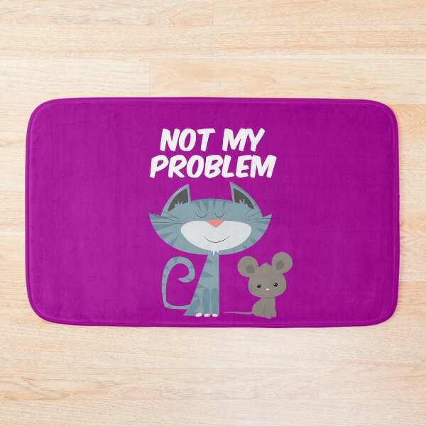 Item preview, Not My Problem Cat designed and sold by bradm50.