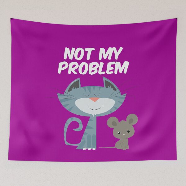 Item preview, Not My Problem Cat designed and sold by bradm50.