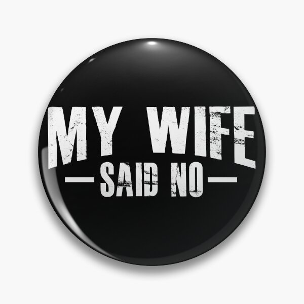 Item preview, My wife said no designed and sold by hasanmasud.