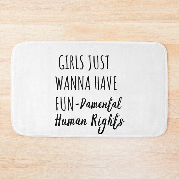 Item preview, Girls Just Wanna Have Fun Damental Human Rights designed and sold by Sutra-Lotus-Co.