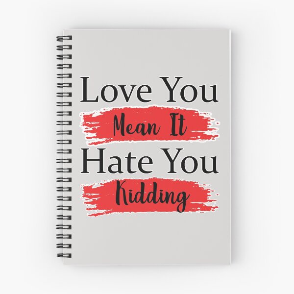 Item preview, Love You Mean It Hate You Kidding designed and sold by Ras-man93.