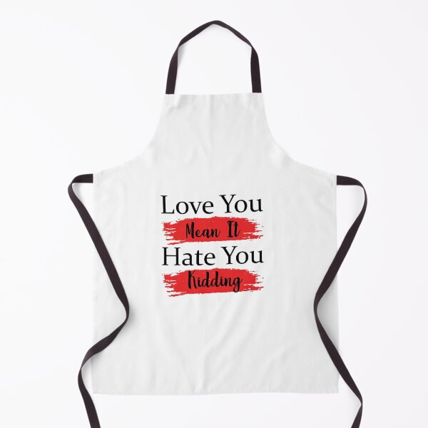 Item preview, Love You Mean It Hate You Kidding designed and sold by Ras-man93.