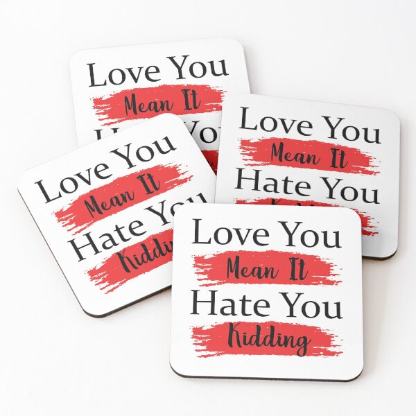 Item preview, Love You Mean It Hate You Kidding designed and sold by Ras-man93.