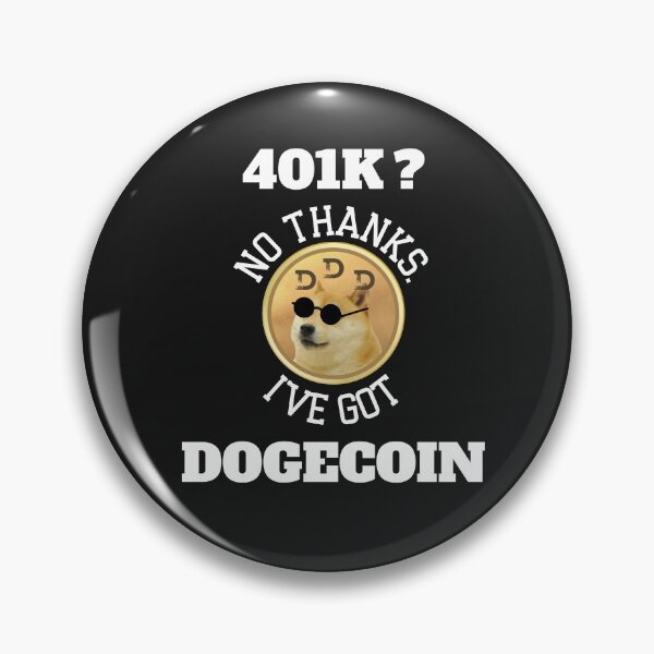 Item preview, 401k? no thanks I've got dogecoin designed and sold by sirina2796.
