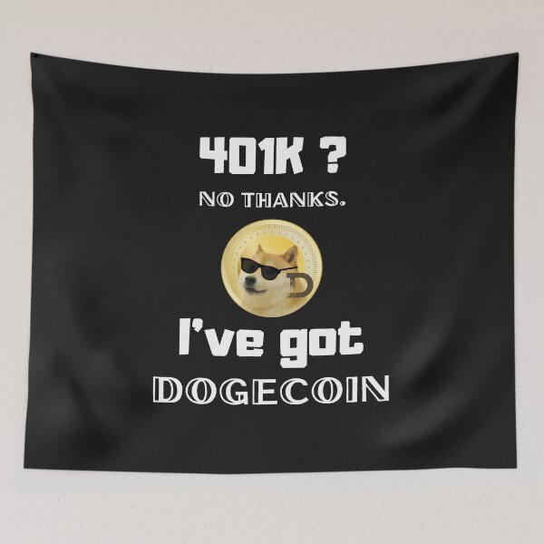Item preview, 401k? no thanks I've got dogecoin designed and sold by sirina2796.