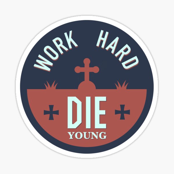 Work hard - die young sticker dark blue Sticker