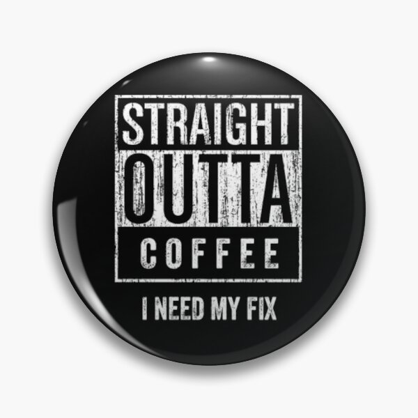 Item preview, Straight Outta Coffee – I Need My Fix designed and sold by UberSpark.