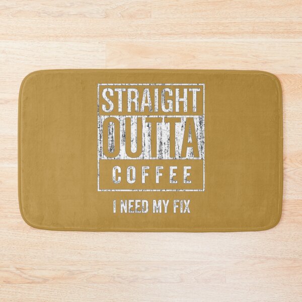 Item preview, Straight Outta Coffee – I Need My Fix designed and sold by UberSpark.