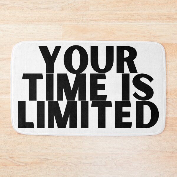 Item preview, Your Time is Limited designed and sold by MereFaith.