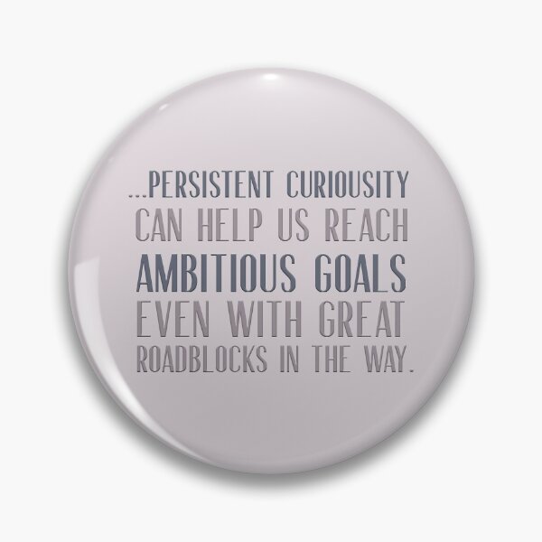 Item preview, Persistent curiousity can help us reach ambitious goals even with great roadblocks along the way designed and sold by squishyrainbow.