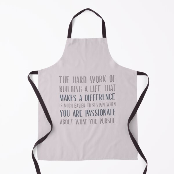 Item preview, The hard work of building a life that makes a difference is much easier to sustain when you are passionate about what you do. designed and sold by squishyrainbow.