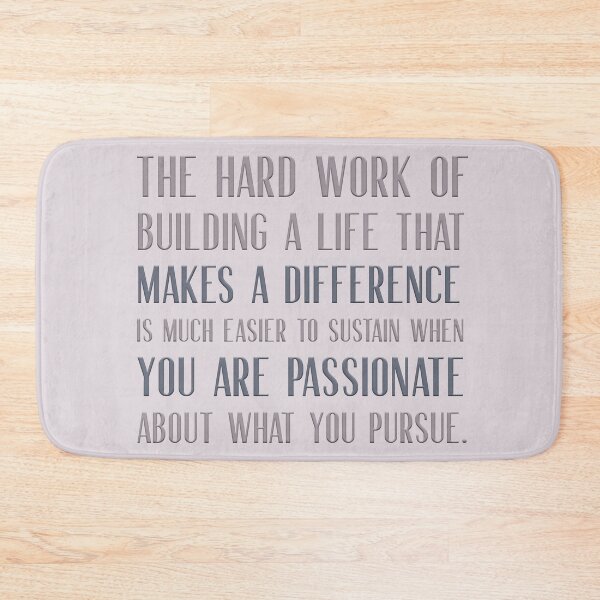 Item preview, The hard work of building a life that makes a difference is much easier to sustain when you are passionate about what you do. designed and sold by squishyrainbow.