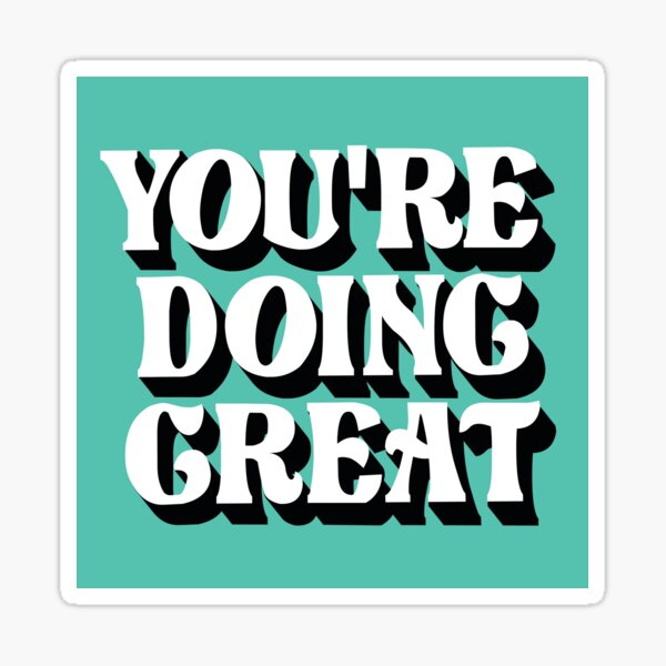 Youre Doing Great Sticker For Sale By Japs15 Redbubble