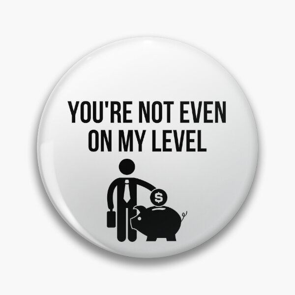 Item preview, banker - you are not even on my level designed and sold by princegiri.