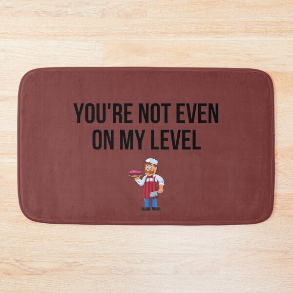 Item preview, butcher - you are not even on my level designed and sold by princegiri.