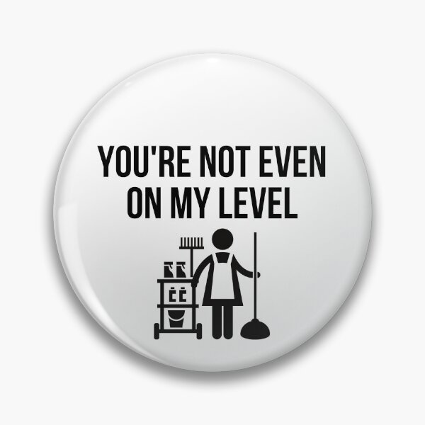 Item preview, cleaner - you are not even on my level designed and sold by princegiri.