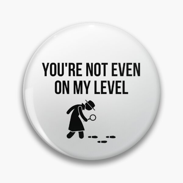 Item preview, detective - you are not even on my level designed and sold by princegiri.