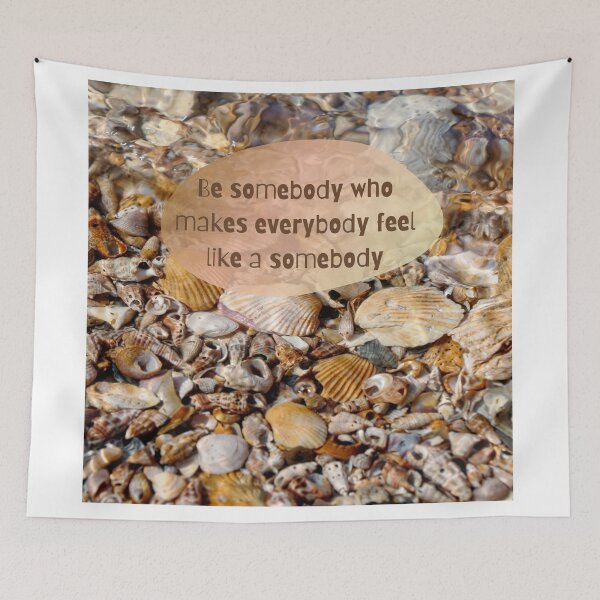 Item preview, Be somebody who makes everybody feel like a somebody designed and sold by Carolyn's Captures - Original Photohgraphy.