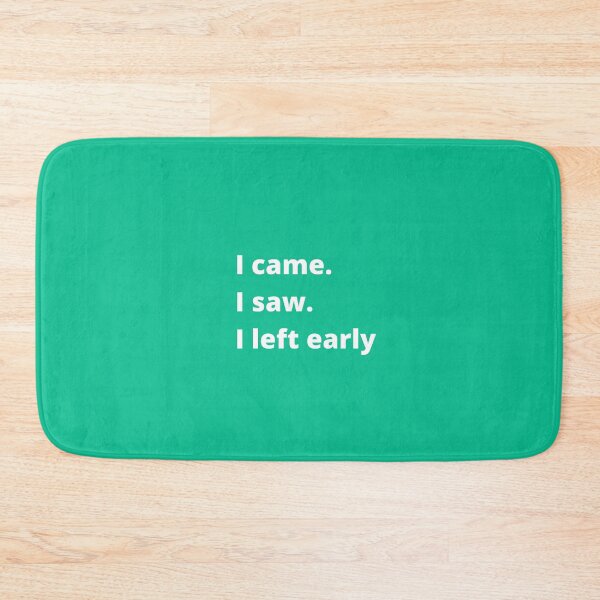 Item preview, I came, I saw, I left early designed and sold by shane62.