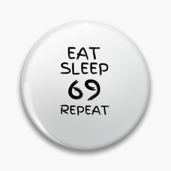 Item preview, Eat Sleep 69 Repeat designed and sold by PrintVerse.