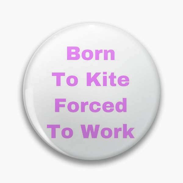 Item preview, Born to kite forced to work designed and sold by Yeewen88.