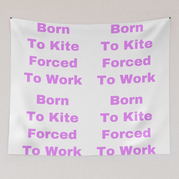 Item preview, Born to kite forced to work designed and sold by Yeewen88.