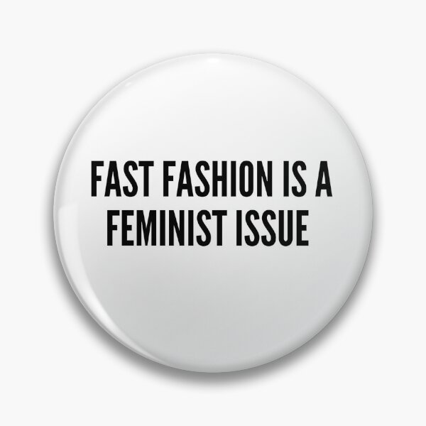 Item preview, Fast Fashion is a Feminist Issue designed and sold by dhazall.