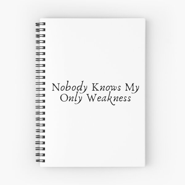 Item preview, Nobody Knows My Only Weakness designed and sold by sophiedziovalas.