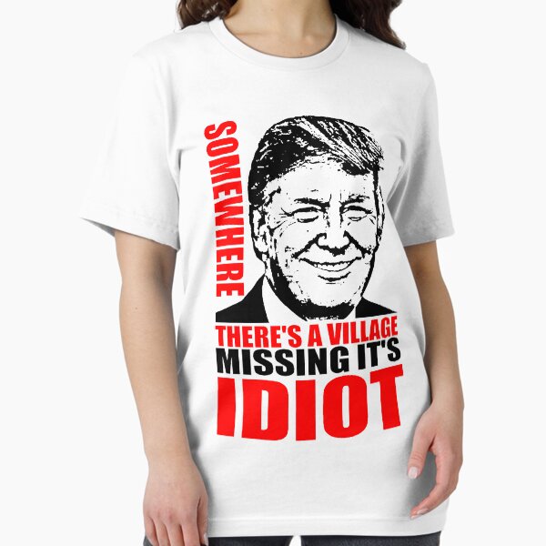 Item preview, SOMEWHERE THERE'S A VILLAGE MISSING IT'S IDIOT designed and sold by truthtopower.