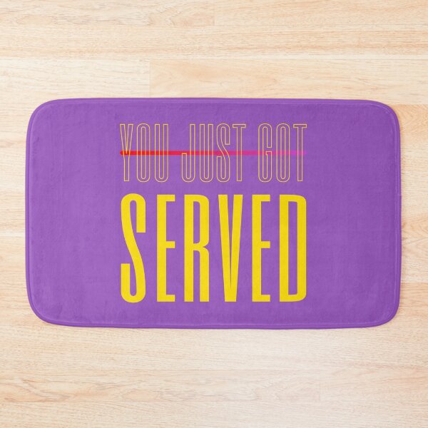 Item preview, You Just Got Served designed and sold by Artistpirate 10.