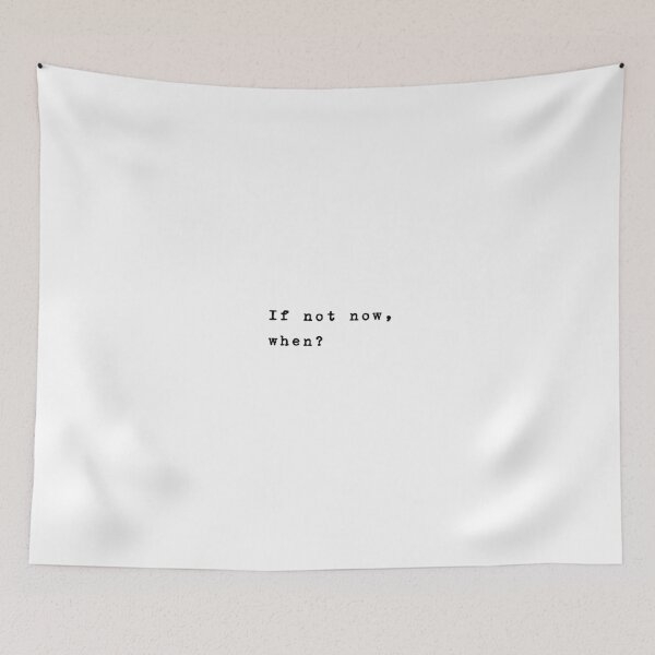 Item preview, If not now, when? designed and sold by typethegood.