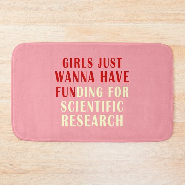 Item preview, girls just wanna have funding for scientific research designed and sold by Ripoubsb.