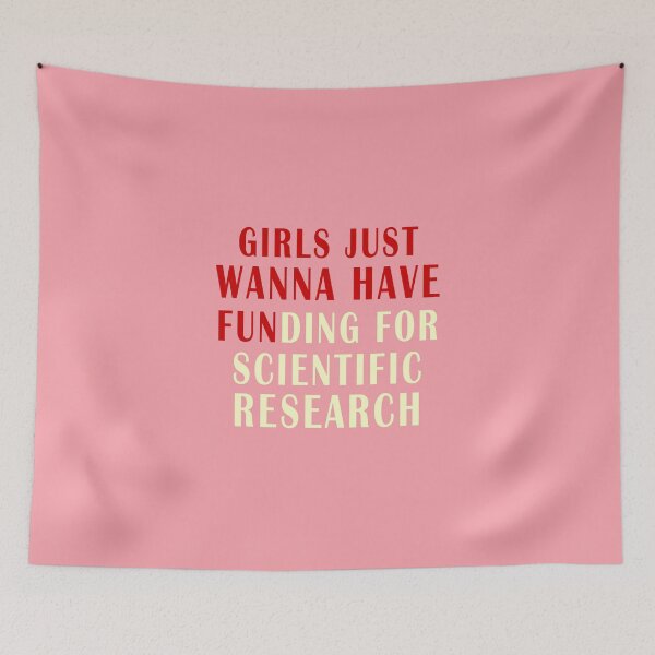 Item preview, girls just wanna have funding for scientific research designed and sold by Ripoubsb.