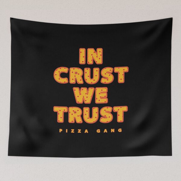 Item preview, In Crust We Trust - Pizza Gang designed and sold by ShaykhUmer.
