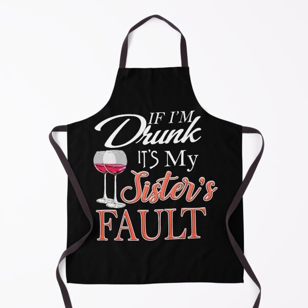 Item preview, If I'm Drunk It's My Sister's designed and sold by ScottCole12.