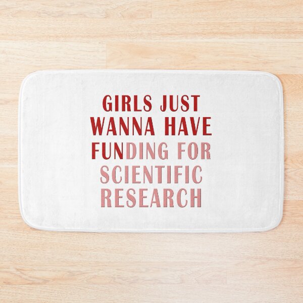 Item preview, girls just wanna have funding for scientific research designed and sold by Ripoubsb.