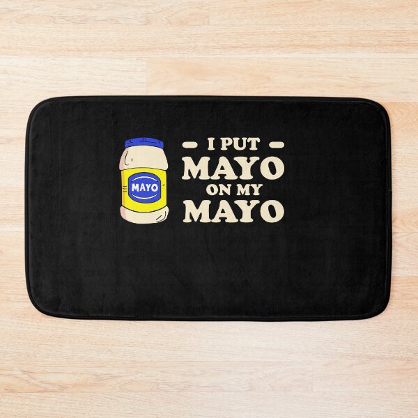 Item preview, I-Put-Mayo-on-My-Mayo designed and sold by ScottCole12.