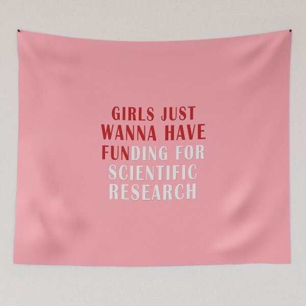 Item preview, girls just wanna have funding for scientific research designed and sold by Ripoubsb.