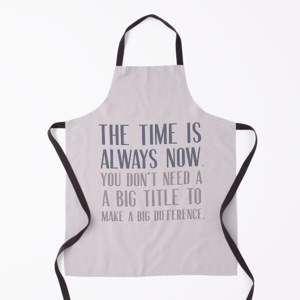 Item preview, The time is always now. You don't need a big title to make a big difference. designed and sold by squishyrainbow.
